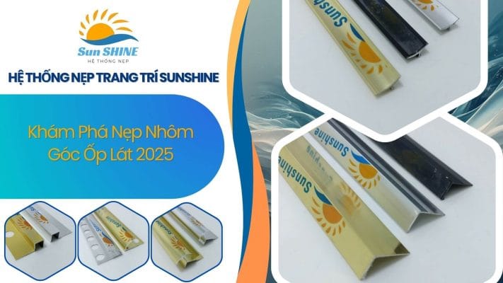 Khám Phá Nẹp Nhôm Góc Ốp Lát 2025 3 Khám phá nẹp nhôm góc ốp lát 2025