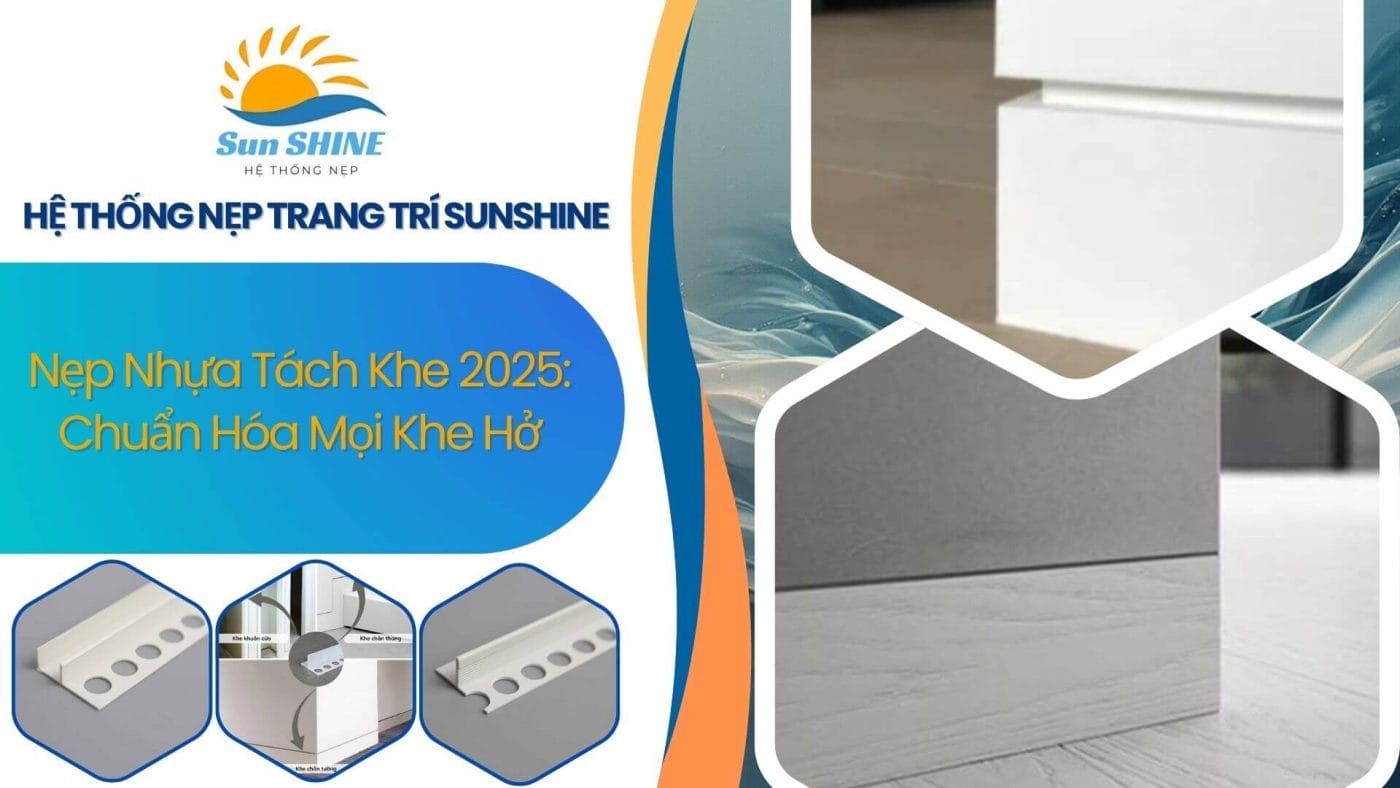 Nẹp Nhựa Tách Khe 2025: Chuẩn Hóa Mọi Khe Hở 1 Nẹp nhựa tách khe 2025: Chuẩn hóa mọi khe hở