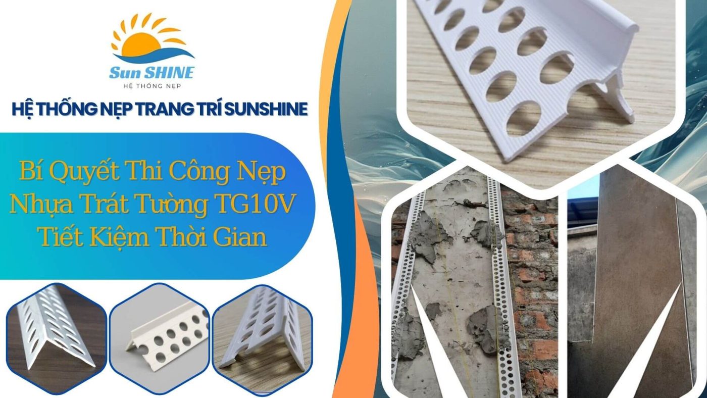 Bí quyết thi công nẹp nhựa trát tường TG10V