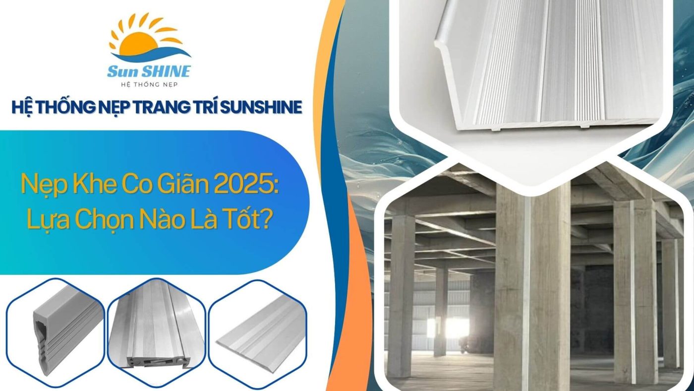 Nẹp Khe Co Giãn 2025: Lựa Chọn Nào Là Tốt? 1 Nẹp khe co giãn 2025- Lựa chọn nào tốt