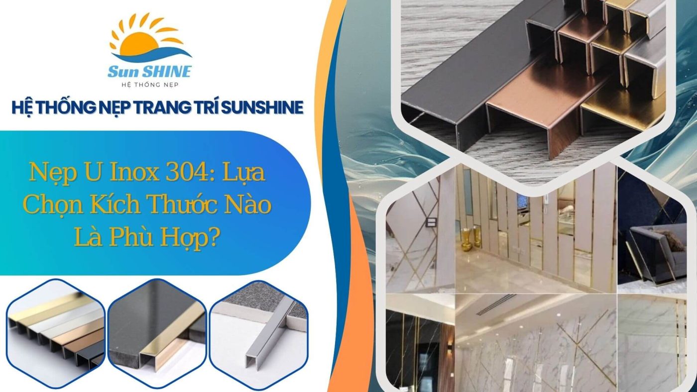 Nẹp U Inox 304: Lựa Chọn Kích Thước Nào Là Phù Hợp? 1 Nẹp U inox 304: Lựa chọn kích thước nào là phù hợp?